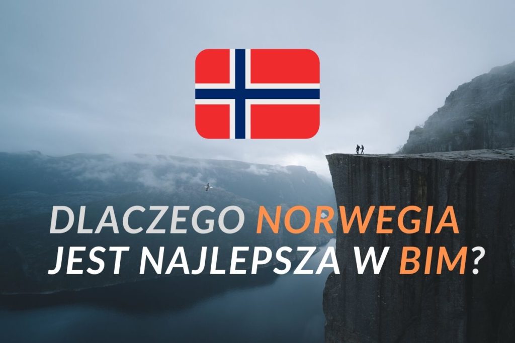 Dlaczego Norwegia jest najlepsza BIM, poziom BIM w Norwegii