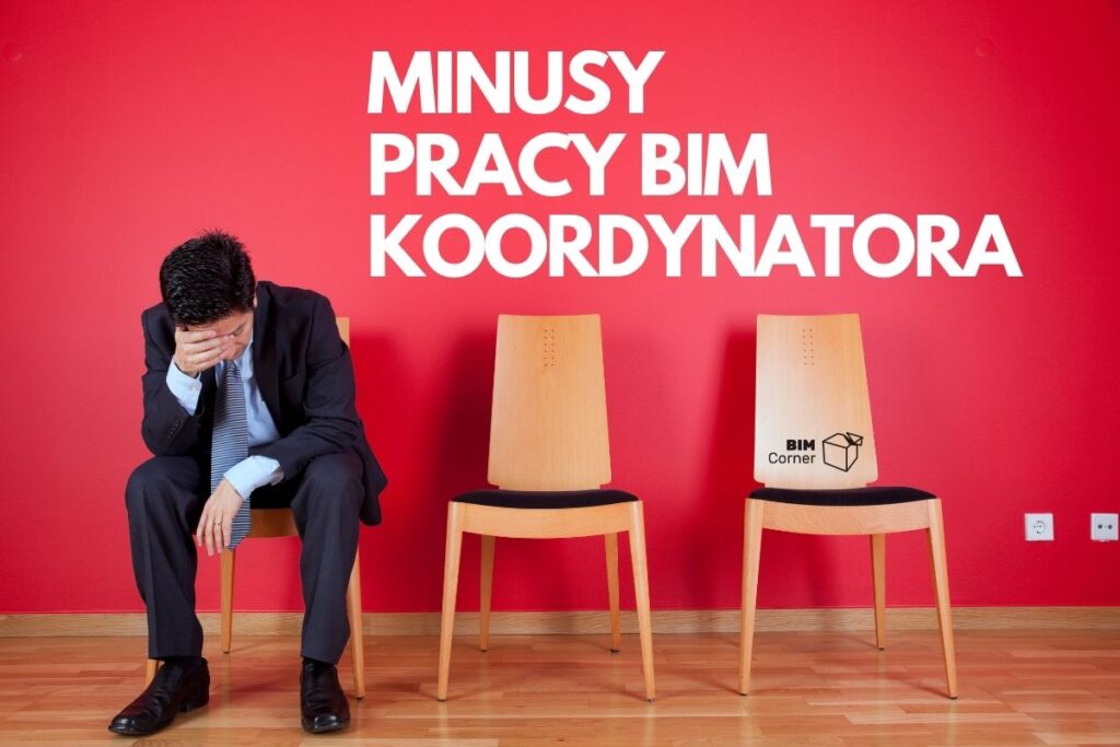 Minusy pracy BIM Koordynatora