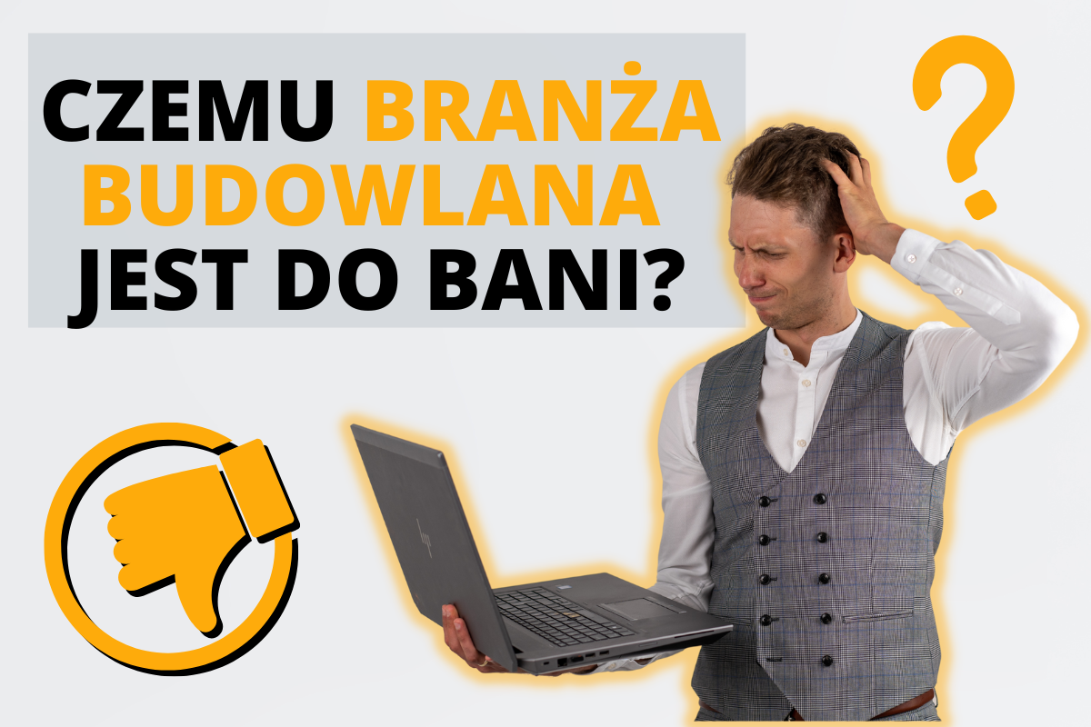 Czemu Branża budowlana Jest do Bani?