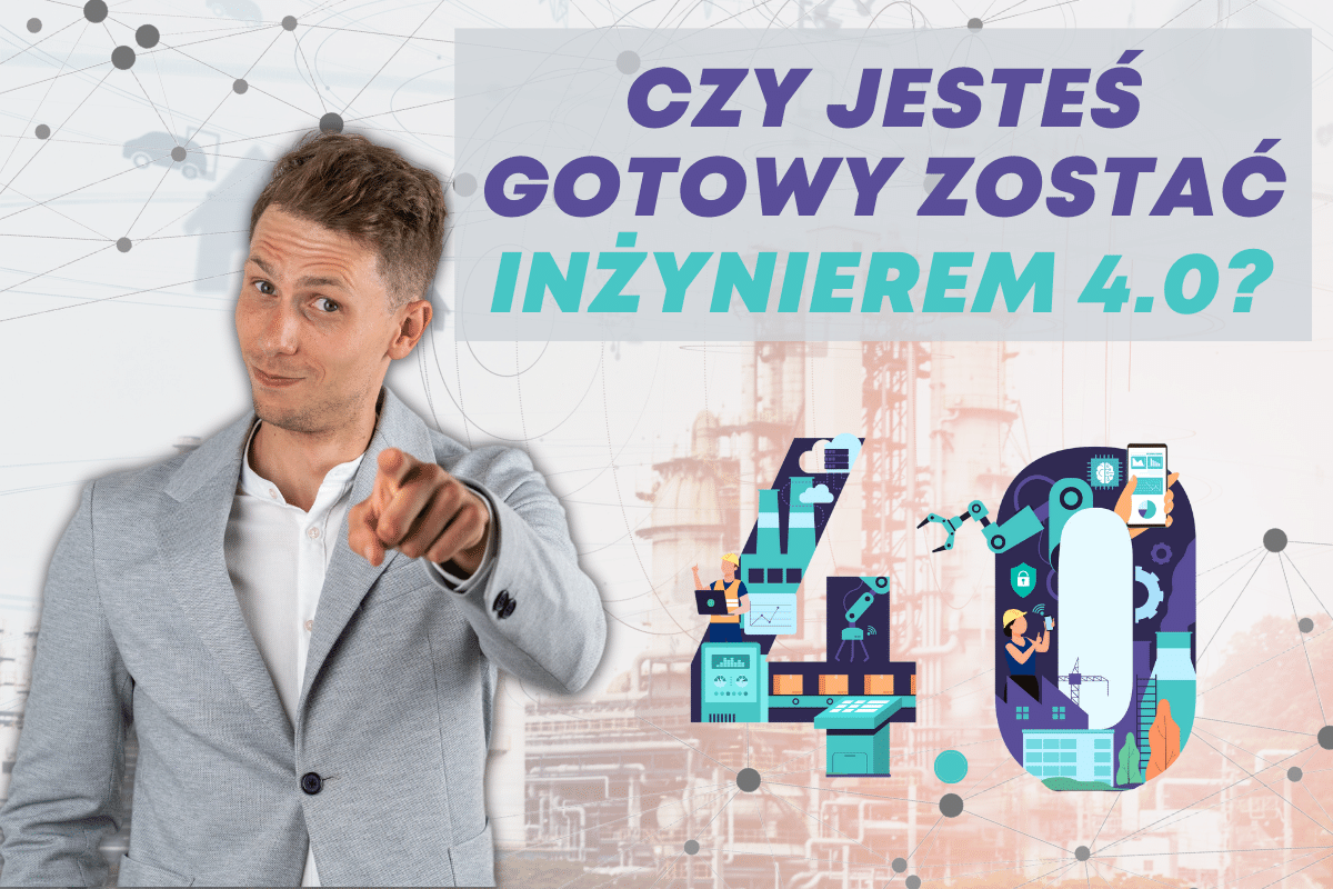 Czy jesteś gotowy zostać inzynierem 4.0