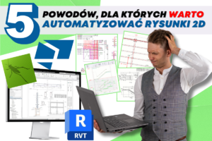 5 powodów, dla których warto automatyzować rysunki 2D